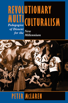 Hardcover Revolutionary Multiculturalism: Pedagogies Of Dissent For The New Millennium Book
