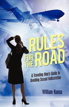 Paperback Rules for the Road: A Traveling Man's Guide to Avoiding Sexual Indiscretion Book