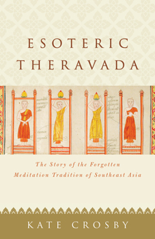 Paperback Esoteric Theravada: The Story of the Forgotten Meditation Tradition of Southeast Asia Book