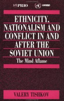 Ethnicity, Nationalism and Conflict in and after the Soviet Union: The Mind Aflame (International Peace Research Institute, Oslo (PRIO))