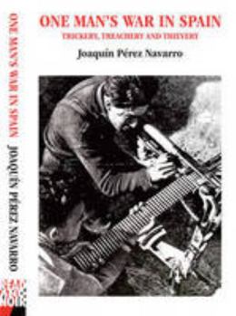 One Man's War in Spain: Trickery, Treachery and Thievery