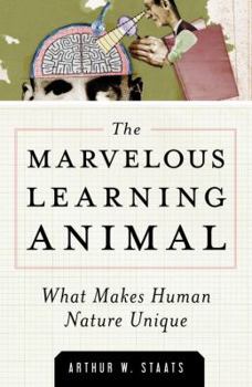 Hardcover The Marvelous Learning Animal: What Makes Human Behavior Unique Book