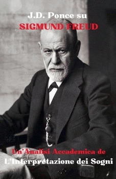 Paperback J.D. Ponce su Sigmund Freud: Un'Analisi Accademica de L'Interpretazione dei Sogni [Italian] Book