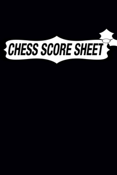 Chess Score Sheet: chess Game Record Keeper Book, Chess Score Card, Chess Writing Notebook, Chess Score Pads, Chess Score Notebook, Chess Games Scorebook, Perfect Scorebook for Scorekeeping