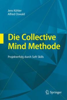 Hardcover Die Collective Mind Methode: Projekterfolg Durch Soft Skills [German] Book