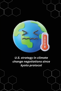 Paperback U.S. strategy in climate change negotiations since kyoto protocol Book