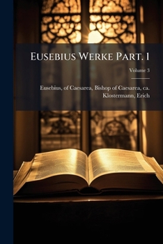 Paperback Eusebius Werke Volume 3 Part. 1 - Primary Source Edition [Greek, Ancient (To 1453)] Book