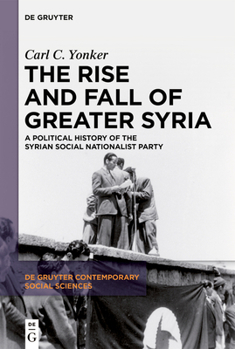 Paperback The Rise and Fall of Greater Syria: A Political History of the Syrian Social Nationalist Party Book