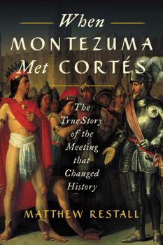 Paperback When Montezuma Met Cortés: The True Story of the Meeting That Changed History Book