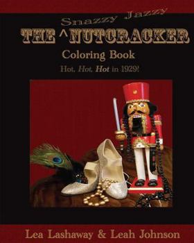 Paperback The Snazzy Jazzy Nutcracker: Hot, Hot, Hot in 1929! Book