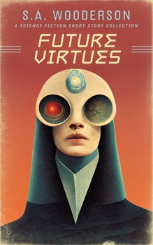 Paperback Future Virtues: A Collection of Science Fiction Short Stories Book