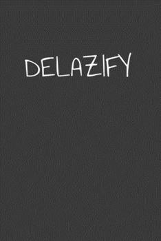 Paperback delazify: Funny coworker gift for the lazy person in the office Book