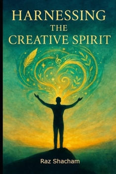 Harnessing the Creative Spirit: A practical guide to an inspired life