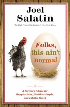 Hardcover Folks, This Ain't Normal: A Farmer's Advice for Happier Hens, Healthier People, and a Better World Book
