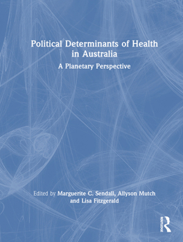 Hardcover Political Determinants of Health in Australia: A Planetary Perspective Book