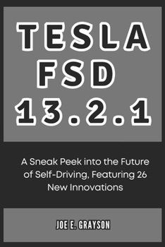 Tesla FSD 13.2.1: A Sneak Peek into the Future of Self-Driving, Featuring 26 New Innovations (AI, Gadget and Space Science Tech Updates)