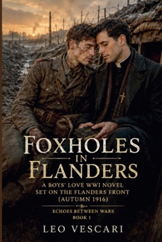 Foxholes in Flanders - A Boys' Love WWI Novel set on the Flanders Front (Autumn 1916)