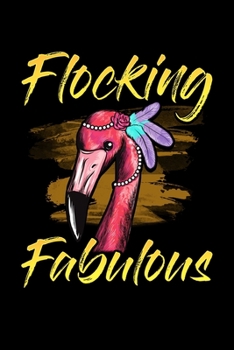 Paperback Flocking Fabulous: Cute & Funny Flocking Fabulous Flamingo Pun Blank Composition Notebook for Journaling & Writing (120 Lined Pages, 6" x Book