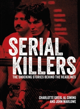 Hardcover Serial Killers: The Shocking Stories Behind the Headlines Book
