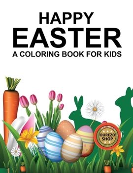Paperback Happy Easter A Coloring Book For Kids: Easter Coloring Book