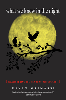 Paperback What We Knew in the Night: Reawakening the Heart of Witchcraft Book