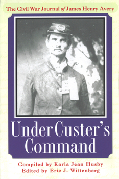 Paperback Under Custer's Command: The Civil War Journal of James Henry Avery Book