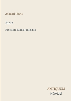 Äidit: Romaani kansannaisista (Finnish Edition)