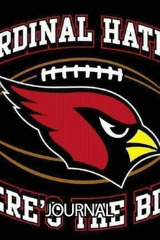 Journal: The Arizona Cardinals Professional American Football Salt River Valley Team Daily Creative Writing Workbook for Teens & Children, Man, Woman ... Adults Journal Paper 6 x 9 Inches 110 Pages