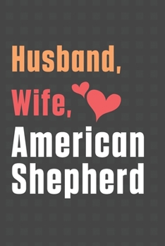 Paperback Husband, Wife, American Shepherd: For American Shepherd Dog Fans Book