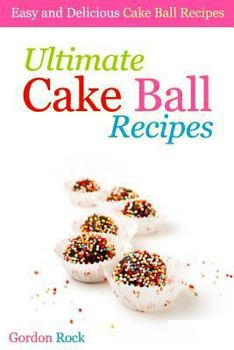 Paperback Ultimate Cake Ball Recipes: Easy and Delicious Cake Ball Recipes Book