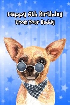 Happy 6th Birthday From Your Buddy: Journal Notebook Gift for Dog and Puppy Lovers