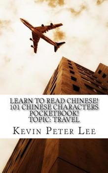 Paperback Learn To Read Chinese! 101 Chinese Characters Pocketbook! Topic: Travel Book