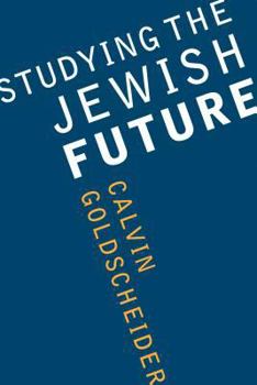 Studying the Jewish Future - Book  of the Samuel and Althea Stroum Lectures in Jewish Studies