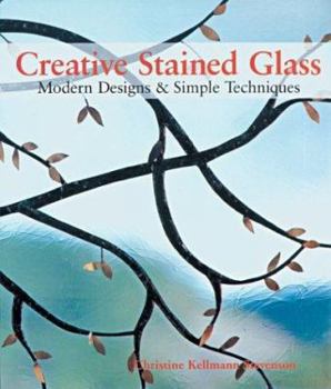 Hardcover Creative Stained Glass: Modern Designs & Simple Techniques Book
