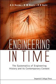 Hardcover Engineering in Time: The Systematics of Engineering History and Its Contemporary Context Book