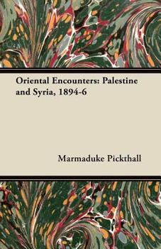 Paperback Oriental Encounters: Palestine and Syria, 1894-6 Book