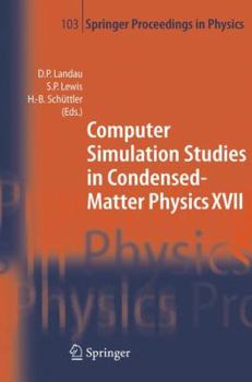 Computer Simulation Studies in Condensed-Matter Physics XVI: Proceedings of the Seventeenth Workshop, Athens, GA, USA, February 16-20, 2004 (Springer Proceedings in Physics)