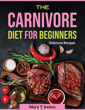 Paperback The Carnivore Diet for Beginners: Delicious Recipes Book