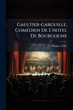 Gaultier-garguille, Comédien De L'hotel De Bourgogne