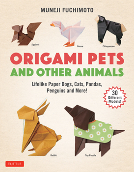 Paperback Origami Pets and Other Animals: Lifelike Paper Dogs, Cats, Pandas, Penguins and More! (30 Different Models) Book