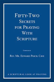 Paperback Fifty-Two Secrets for Praying with Scripture: a scriptural look at praying Book