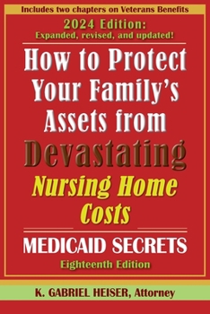 Paperback How to Protect Your Family's Assets from Devastating Nursing Home Costs--Medicaid Secrets (18th ed.) Book