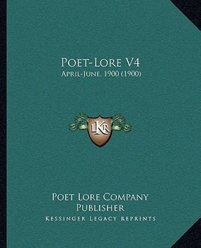 Paperback Poet-Lore V4: April-June, 1900 (1900) Book