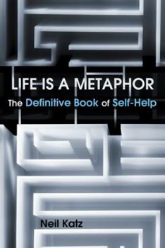 Hardcover Life Is a Metaphor: The Definitive Book of Self-Help Book