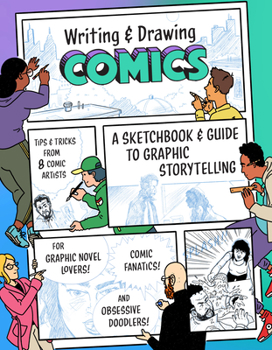 Paperback Writing and Drawing Comics: A Sketchbook and Guide to Graphic Storytelling (Tips & Tricks from 7 Comic Artists) Book