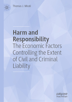 Hardcover Harm and Responsibility: The Economic Factors Controlling the Extent of Civil and Criminal Liability Book