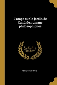 Paperback L'orage sur le jardin de Candide; romans philosophiques [French] Book