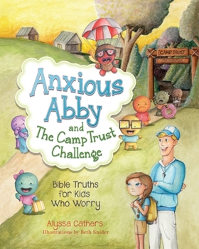 Paperback Anxious Abby and The Camp Trust Challenge: Bible Truths for Kids Who Worry Book