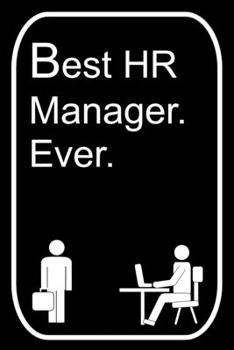 Best HR Manager Ever: 110-Page Blank Lined Journal The Office Work Coworker Manager Gag Gift Idea