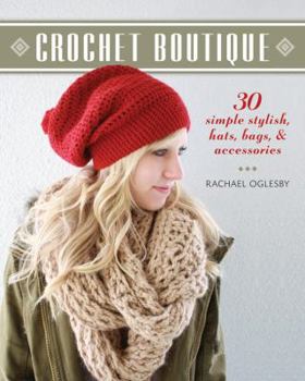 Paperback Crochet Boutique: 30 Simple, Stylish Hats, Bags & Accessories Book